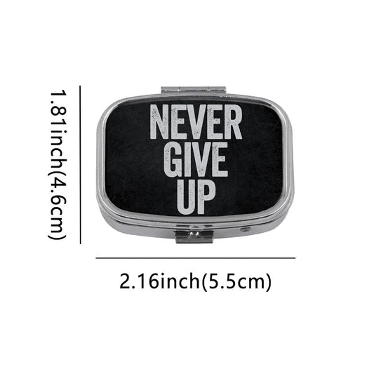 Medication Container - NEVER GIVE UP